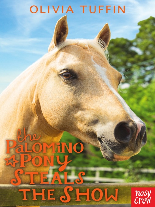 Title details for The Palomino Pony Steals the Show by Olivia Tuffin - Available